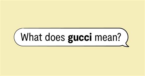 all gucci slang|gucci meaning in italian.